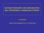 ANTIBIOTHERAPIE DES MENINGITES BACTERIENNES COMMUNAUTAIRES