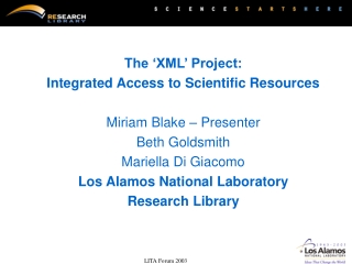 The ‘XML’ Project: Integrated Access to Scientific Resources Miriam Blake – Presenter