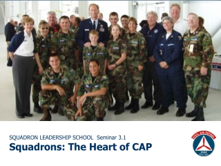 SQUADRON LEADERSHIP SCHOOL  Seminar 3.1 Squadrons: The Heart of CAP