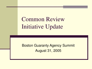 Common Review Initiative Update