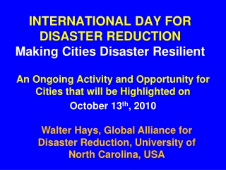 INTERNATIONAL DAY FOR DISASTER REDUCTION Making Cities Disaster Resilient