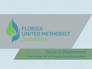 Taxes in Retirement Pam Hicks, VP of Finance &amp; Administration