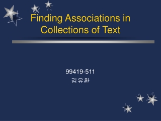 Finding Associations in Collections of Text