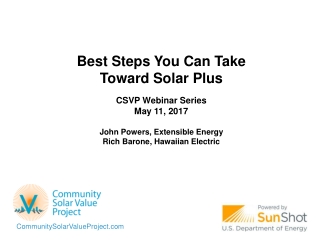 Best Steps You Can Take Toward Solar Plus CSVP Webinar Series May 11, 2017