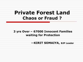 Private Forest Land Chaos or Fraud ?