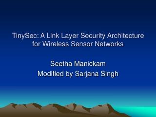 TinySec: A Link Layer Security Architecture for Wireless Sensor Networks