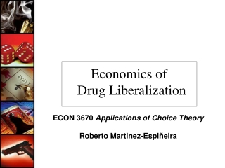 Economics of  		Drug Liberalization