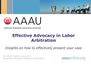 Effective Advocacy in Labor Arbitration  Insights on how to effectively present your case