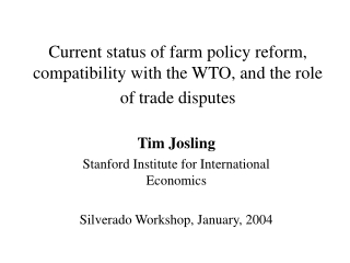 Current status of farm policy reform, compatibility with the WTO, and the role of trade disputes