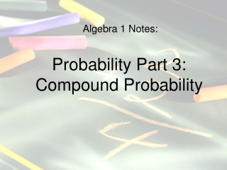 Algebra 1 Notes: Probability  Part 3: Compound Probability
