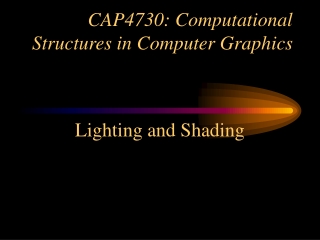 CAP4730: Computational Structures in Computer Graphics