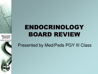 ENDOCRINOLOGY BOARD REVIEW