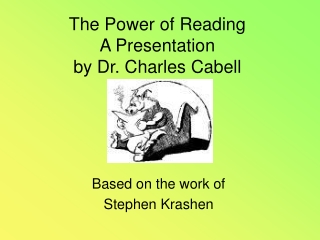 The Power of Reading A Presentation  by Dr. Charles Cabell