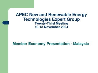 APEC New and Renewable Energy Technologies Expert Group  Twenty-Third Meeting  10-13 November 2004