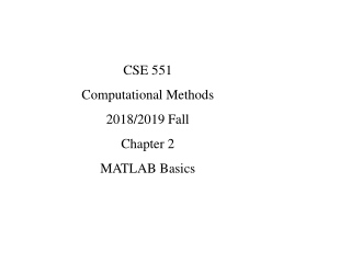 CSE 551  Computational Methods 2018/2019 Fall Chapter 2 MATLAB Basics