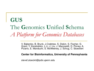 GUS The  G enomics  U nified  S chema  A Platform for Genomics Databases