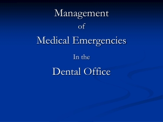 Management  of Medical Emergencies   In the Dental Office