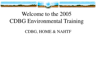 Welcome to the 2005 CDBG Environmental Training