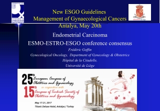 Endometrial Carcinoma ESMO-ESTRO-ESGO conference consensus Frédéric Goffin