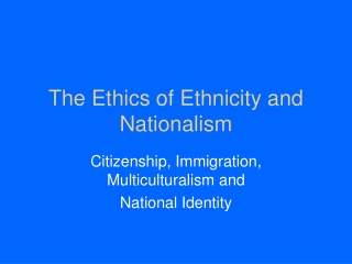 The Ethics of Ethnicity and Nationalism