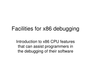 Facilities for x86 debugging