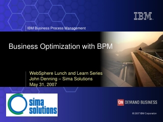 WebSphere Lunch and Learn Series John Denning – Sima Solutions May 31, 2007