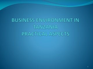 BUSINESS ENVIRONMENT IN TANZANIA PRACTICAL ASPECTS