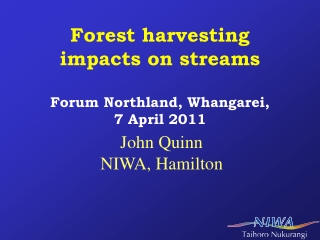 Forest harvesting impacts on streams Forum Northland, Whangarei,  7 April 2011