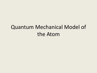 Quantum Mechanical Model of the Atom