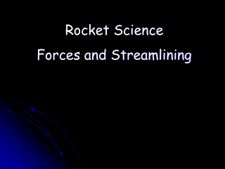 Rocket Science Forces and Streamlining