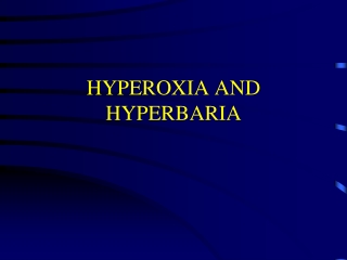 HYPEROXIA AND HYPERBARIA