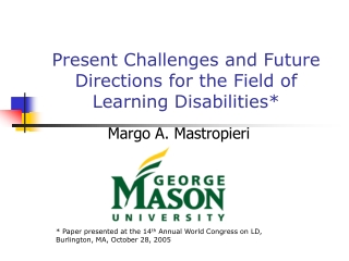 Present Challenges and Future Directions for the Field of Learning Disabilities*