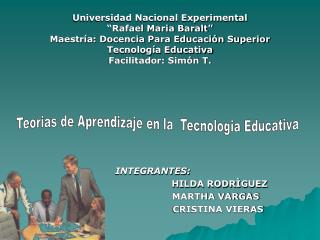 Universidad Nacional Experimental “Rafael Maria Baralt” Maestría: Docencia Para Educación Superior Tecnología Educativ