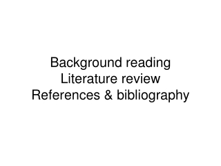 Background reading Literature review References &amp; bibliography
