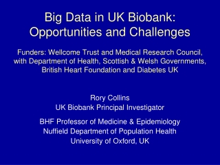 Rory Collins UK Biobank Principal Investigator BHF Professor of Medicine &amp; Epidemiology