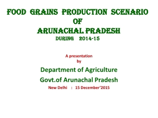 Food  Grains  Production  scenario of  Arunachal Pradesh  during    2014-15