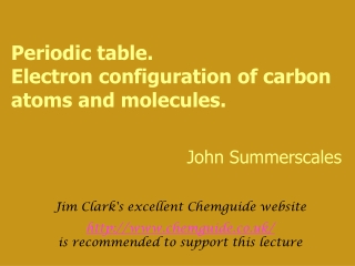 Periodic table. Electron configuration of carbon atoms and molecules.