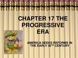 CHAPTER 17 THE PROGRESSIVE ERA