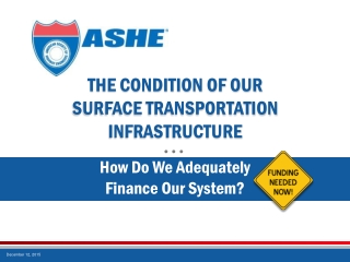 THE CONDITION OF OUR  SURFACE TRANSPORTATION INFRASTRUCTURE