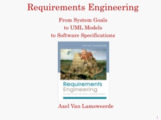 Requirements Engineering From System Goals  to UML Models  to Software Specifications