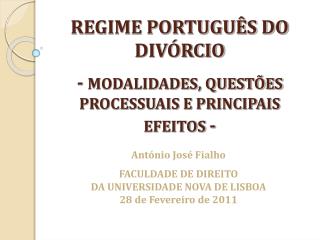 REGIME PORTUGUÊS DO DIVÓRCIO - MODALIDADES, QUESTÕES PROCESSUAIS E PRINCIPAIS EFEITOS -