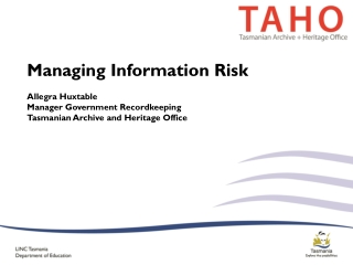 Managing Information Risk Allegra Huxtable Manager Government Recordkeeping