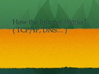 How the Internet Works? ( TCP/IP, DNS …  )