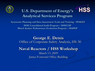 George E. Detsis Office of Corporate Safety Analysis, HS-30 Naval Reactors / HSS Workshop