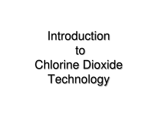 Introduction  to  Chlorine Dioxide Technology