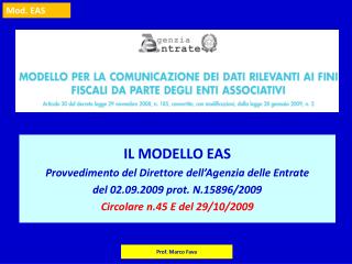 IL MODELLO EAS Provvedimento del Direttore dell’Agenzia delle Entrate del 02.09.2009 prot. N.15896/2009 Circolare n.45