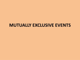 MUTUALLY EXCLUSIVE EVENTS