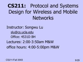 CS211:    Protocol and Systems Design for Wireless and Mobile Networks