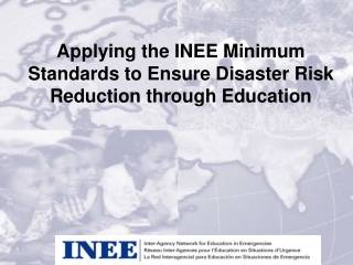 Applying the INEE Minimum Standards to Ensure Disaster Risk Reduction through Education