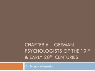 Chapter 6 –  german  psychologists of the 19 th  &amp; early 20 th  centuries